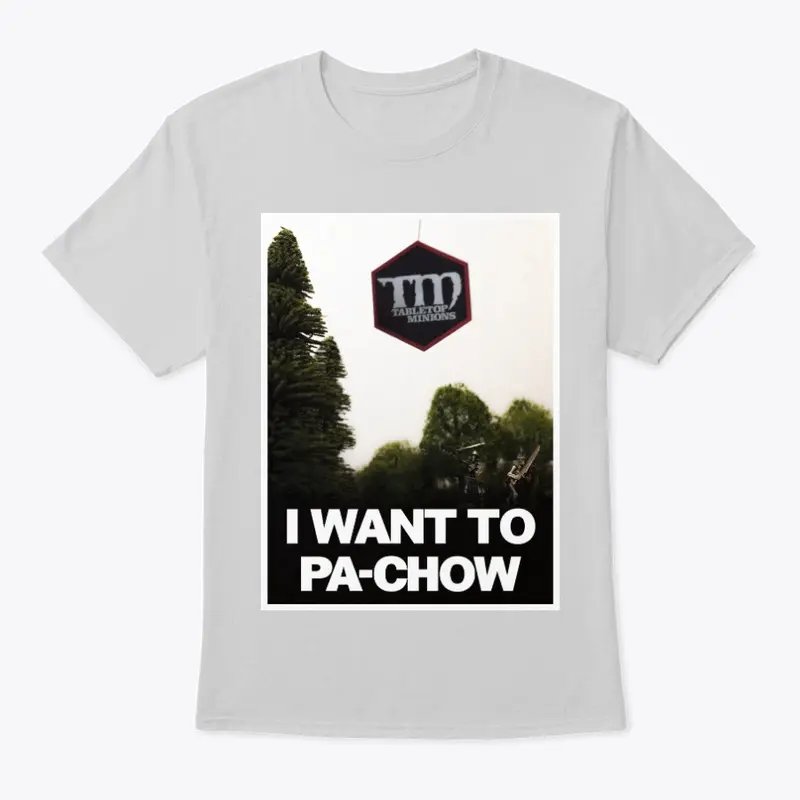 I Want to Pa-chow shirt