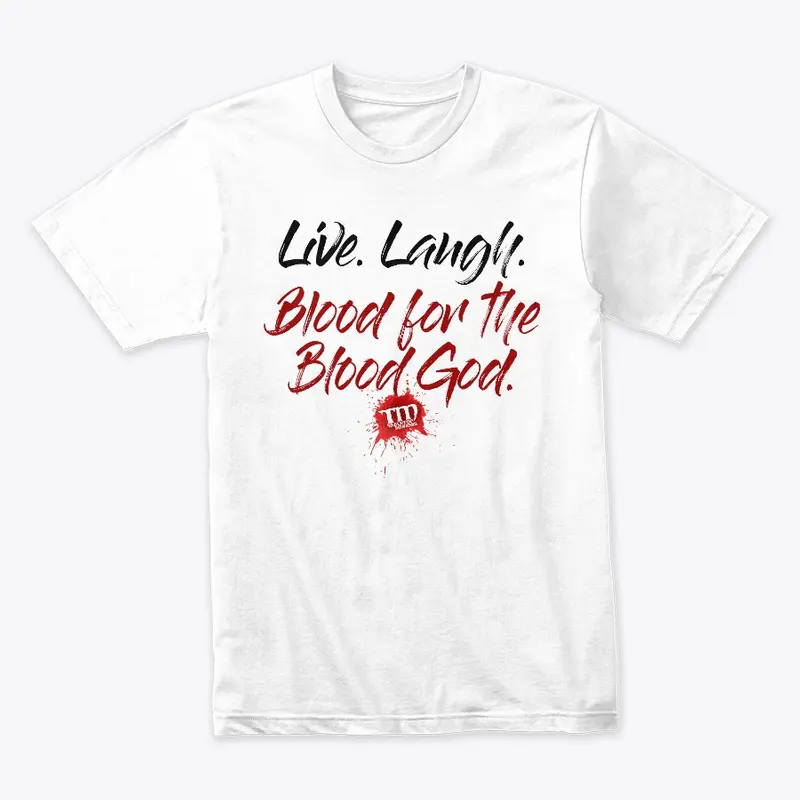 Live Laugh Blood shirt